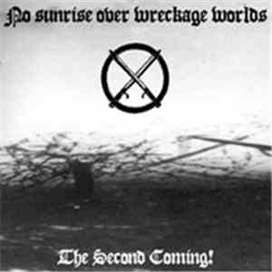 No Sunrise Over Wreckage Worlds - The Second Coming! download flac