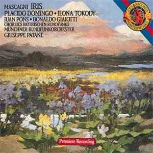 Pietro Mascagni, Placido Domingo, Ilona Tokody, Juan Pons, Münchner Rundfunkorchester, Giuseppe Patanè - Iris download flac