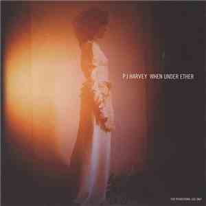 PJ Harvey - When Under Ether download flac
