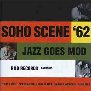 Various - Soho Scene '62 - Jazz Goes Mod download flac