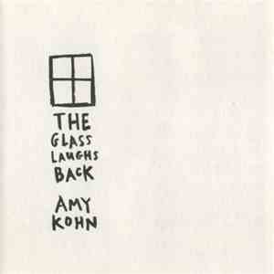 Amy Kohn - The Glass Laughs Back download flac