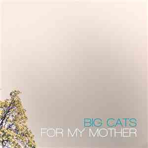 Big Cats! - For My Mother download flac