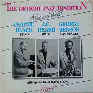 Claude Black, J.C. Heard, George Benson , Dave Young  - The Detroit Jazz Tradition - Alive And Well! download flac