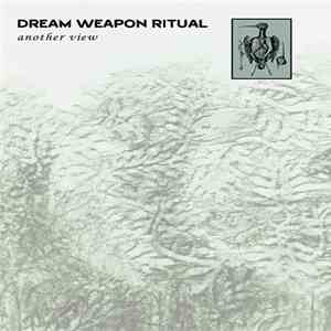 Dream Weapon Ritual - Another View download flac