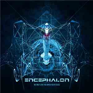Encephalon - We Only Love You When You're Dead download flac