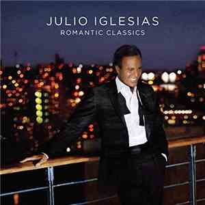 Julio Iglesias - Romantic Classics download flac