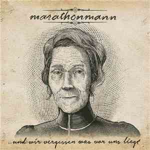 Marathonmann - ...Und Wir Vergessen Was Vor Uns Liegt download flac