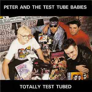 Peter And The Test Tube Babies - Totally Test Tubed download flac