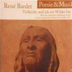 René Bardet, Poesie & Musik - Vielleicht Weil Ich Ein Wilder Bin download flac