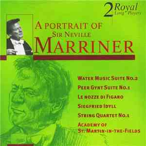 Sir Neville Marriner, Academy Of St. Martin-in-the-Fields - A Portrait Of Sir Neville Marriner download flac