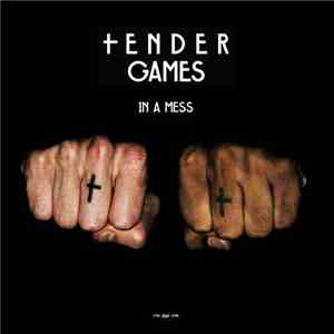 Tender Games - In A Mess download flac