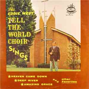 The Eddie West Tell The World Choir - The Eddie West Tell The World Choir Sings download flac