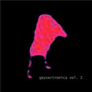 Various - Geysertronica Vol. 2 download flac