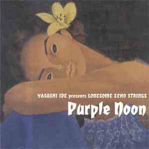 Yasushi Ide presents Lonesome Echo Strings - Purple Noon download flac