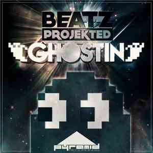 Beatz Projekted - Ghostin' download flac