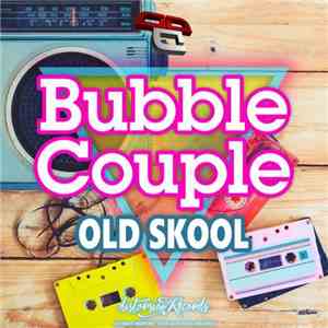 Bubble Couple - Old Skool download flac