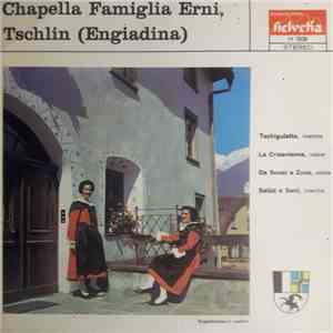 Chapella Famiglia Erni, Tschlin (Engiadina) - Tschigulatta download flac