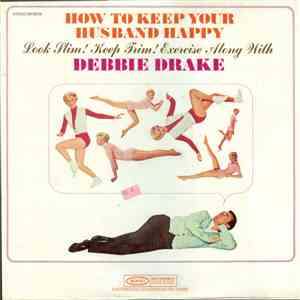 Debbie Drake - How To Keep Your Husband Happy: Look Slim! Keep Trim! download flac