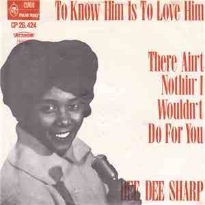 Dee Dee Sharp - To Know Him Is To Love Him / There Ain't Nothin' I Wouldn't Do For You download flac