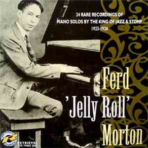 Ferd 'Jelly Roll' Morton - 24 Rare Recordings Of Piano Solos By The King Of Jazz & Stomp 1923-1926 download flac