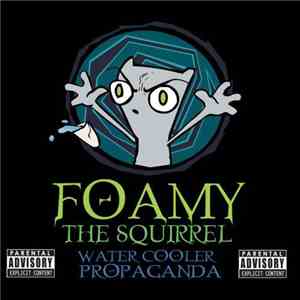 Foamy the Squirrel - Water Cooler Propaganda download flac