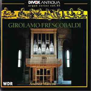 Girolamo Frescobaldi, Andrea Marcon - Girolamo Frescobaldi Organ Works Andrea Marcon download flac