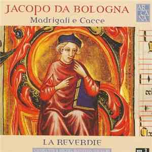 Jacopo Da Bologna, La Reverdie - Madrigali E Cacce download flac