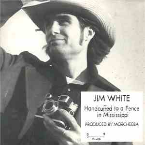 Jim White - Handcuffed To A Fence In Mississippi FLAC album