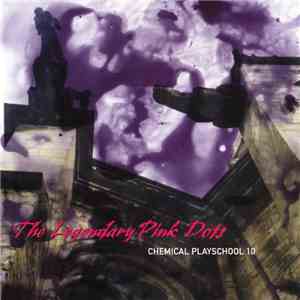 Legendary Pink Dots - Chemical Playschool 10 download flac