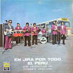 Los Destellos De Enrique Delgado - En Jira Por Todo El Perú download flac