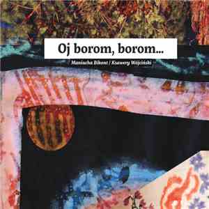 Maniucha Bikont / Ksawery Wójciński - Oj Borom, Borom... download flac