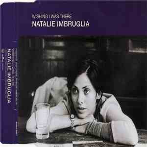 Natalie Imbruglia - Wishing I Was There download flac