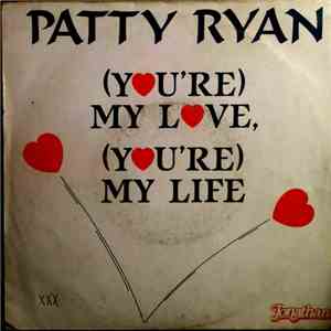 Patty Ryan - (You're) My Love, (You're) My Life download flac