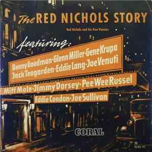 Red Nichols And His Five Pennies Featuring: Benny Goodman • Glenn Miller • Gene Krupa • Jack Teagarden • Eddie Lang • Joe Venuti • Miff Mole • Jimmy Dorsey • Pee Wee Russel • Eddie Condon • Joe Sullivan - The Red Nichols Story download flac