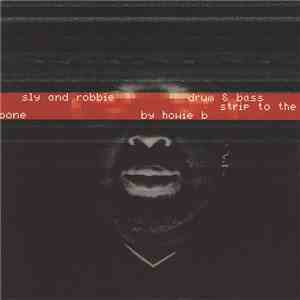 Sly & Robbie - Drum & Bass Strip To The Bone By Howie B download flac