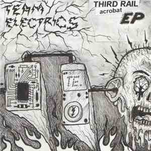 Team Electrix - Third Rail Acrobat download flac