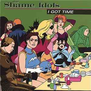 The Shame Idols - I Got Time download flac
