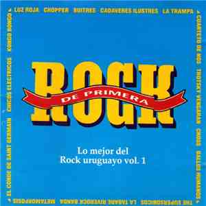 Various - Rock De Primera - Lo Mejor Del Rock Uruguayo Vol. 1 download flac