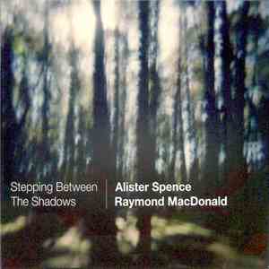 Alister Spence / Raymond MacDonald - Stepping Between The Shadows download flac