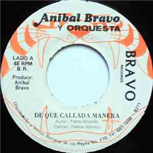 Anibal Bravo Y Orquestra - De Que Callada Manera / Zape Pa' Lla download flac