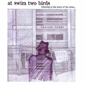 At Swim Two Birds - Returning To The Scene Of The Crime… download flac