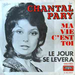 Chantal Pary - Ma Vie C'est Toi / Le Jour Se Lèvera download flac