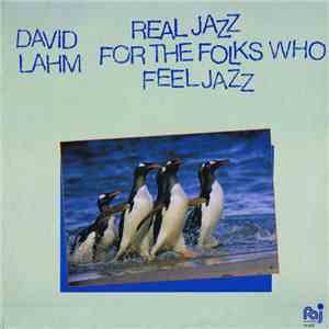 David Lahm - Real Jazz For The Folks That Feel Jazz download flac