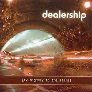 Dealership - TV Highway To The Stars download flac