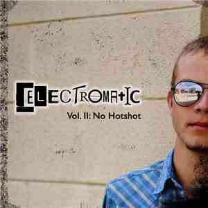Electromatic - Vol. 2: No Hotshot - EP download flac