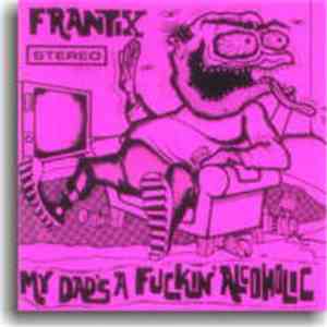 Frantix - My Dad's A Fuckin' Alcoholic download flac