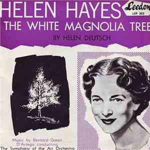 Helen Hayes, Helen Deutsch, D'Artega Conducting The Symphony Of The Air Orchestra - The White Magnolia Tree download flac