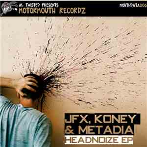 JFX, Koney & Metadia - Headnoize EP download flac