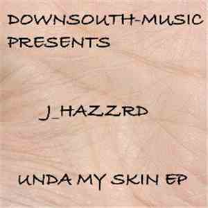 J_Hazzrd - Unda My Skin Ep download flac