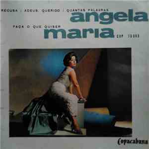 Ângela Maria - Recusa / Adeus Querido / Quantas Palavras / Faça O Que Quiser download flac